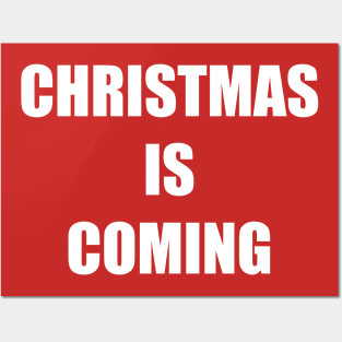 CHRISTMAS IS COMING Posters and Art